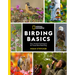 National Geographic Birding Basics: Tips, Tools, and Techniques for Great Bird-Watching