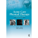 Acute Care Physical Therapy: A Clinician's Guide