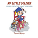 My Little Soldier: A Graduate from the Totally Traumatic Toddler Academy