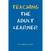 Teaching the Adult Learner