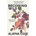 Becoming Wild: Essays on self and society