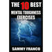 The 10 Best Mental Toughness Exercises: How to Develop Self-Confidence, Self-Discipline, Assertiveness, and Courage in Business, Sports and Health