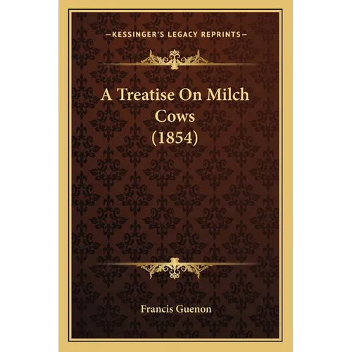 A Treatise On Milch Cows (1854)