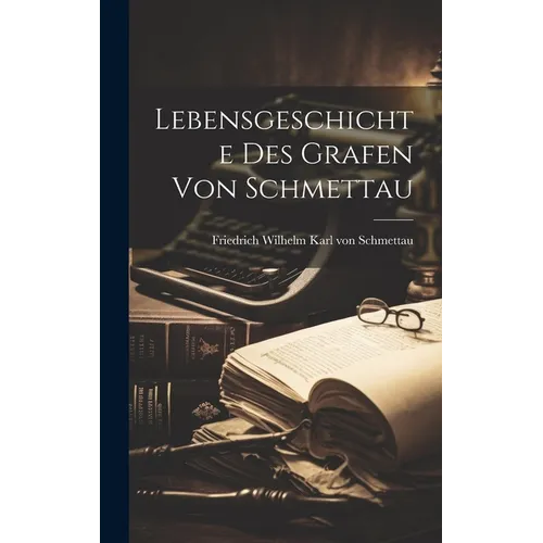 Lebensgeschichte Des Grafen Von Schmettau