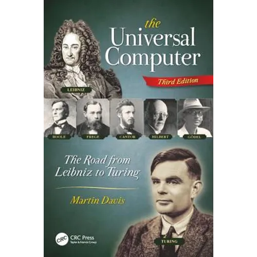 The Universal Computer: The Road from Leibniz to Turing, Third Edition