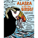 Alaska Is for the Birds!: Fourteen Favorite Feathered Friends