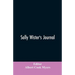 Sally Wister's Journal: A True Narrative Being A Quaker Maiden's Account Of Her Experiences With Officers Of The Continental Army, 1777-1778 (1902)