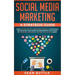 Social Media Marketing a Strategic Guide: Learn the Best Digital Advertising Approach &; Strategies for Boosting Your Agency or Business with the Powe