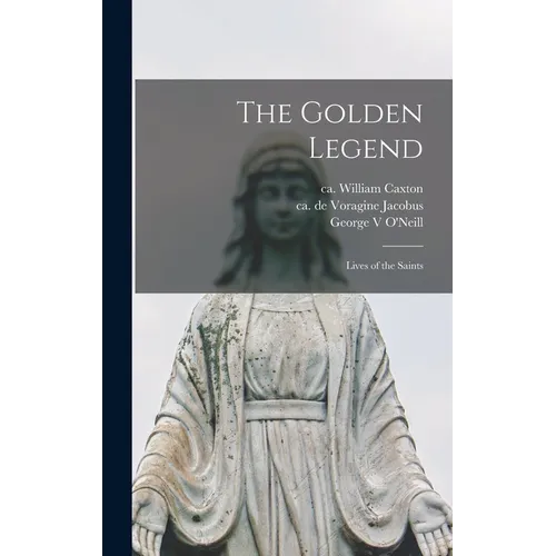 The Golden Legend: Lives of the Saints