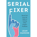 Serial Fixer: Break Free from the Habit of Solving Other People's Problems