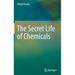 The Secret Life of Chemicals