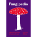 Fungipedia: A Brief Compendium of Mushroom Lore