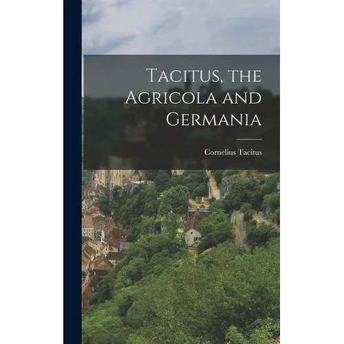 Tacitus, the Agricola and Germania