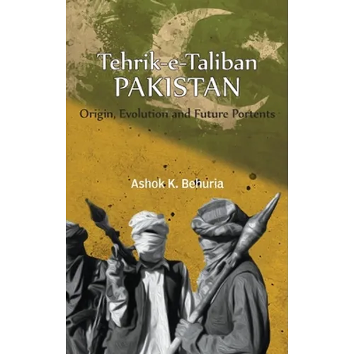 Tehrik-e-Taliban Pakistan: Origin, Evolution and Future Portents