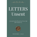 Letters Unsent: A Journal for the Words You Never Said (But Needed To)