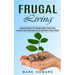 Frugal Living: A Guide On How To Save Money And Live More With A frugal Lifestyle (Improve Quality of Life Through Simple, Frugal Living)