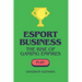 eSport Business: The Rise of Gaming Empires