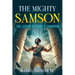 The Mighty Samson: The Legend of Israel's Champion