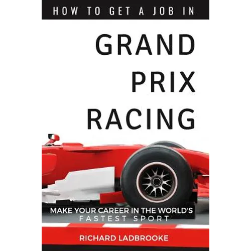 How To Get A Job In Grand Prix Racing: The startline for a career in motorsport
