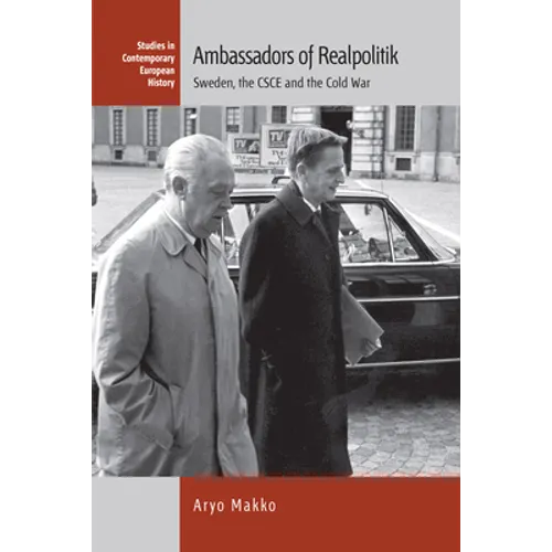 Ambassadors of Realpolitik: Sweden, the CSCE and the Cold War