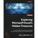 Exploring Microsoft Excel's Hidden Treasures: Turbocharge your Excel proficiency with expert tips, automation techniques, and overlooked features