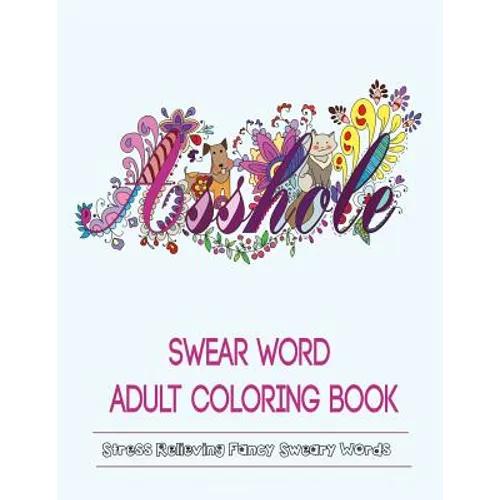 Swear Words Adult Coloring Book: Stress Relieving Fancy Swears Patterns