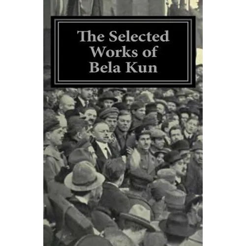The Selected Works of Bela Kun