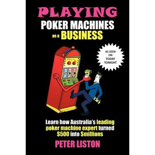 Playing Poker Machines as a Business