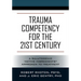 Trauma Competency for the 21st Century: A Salutogenic "Active Ingredients" Approach to Treatment