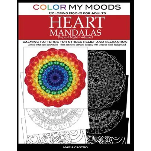Color My Moods Coloring Books for Adults, Day and Night Heart Mandalas (Volume 3): Calming mandala patterns for stress relief and relaxation to help c