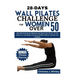 28-Days Wall Pilates Challenge For Women Over 50: Easy Daily Exercises For Beginners And Seniors Over 50, 60, 70 And Beyond To Lose Weight And Improve