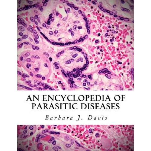 An Encyclopedia of Parasitic Diseases
