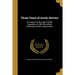 Three Years of Arctic Service: An Account of the Lady Franklin Expedition of 1881-84 and the Attainment of the Farthest North