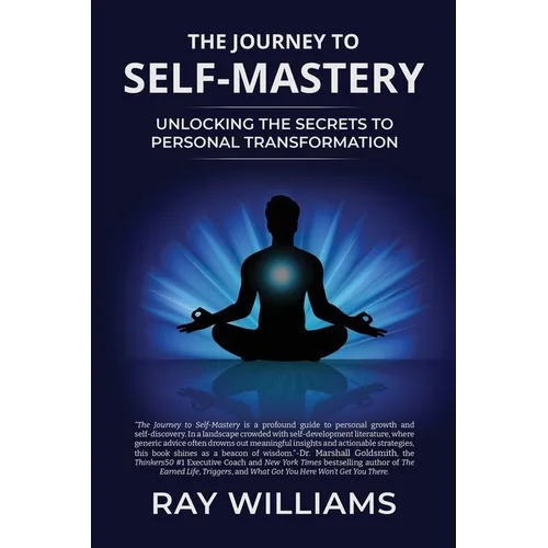 The Journey to Self-Mastery: Unlocking the Secrets to Personal Transformation