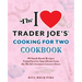 The I Love Trader Joe's Cooking for Two Cookbook: 100 Small-Batch Recipes Using Favorite Ingredients from the World's Greatest Grocery Store