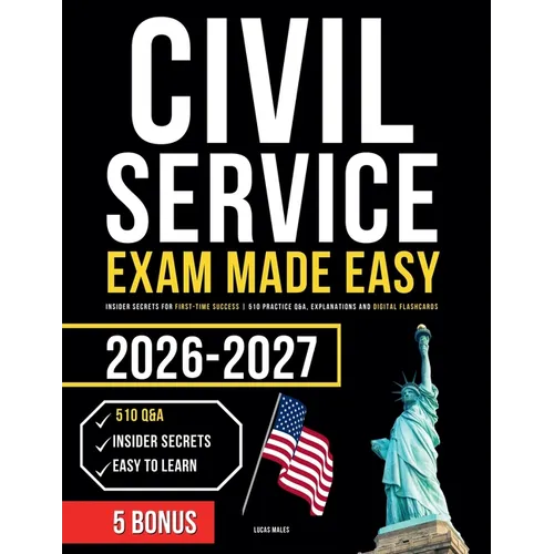 Civil Service Exam Made Easy: Insider Secrets for First-Time Success 510 Practice Q&A, Explanations and Digital Flashcards