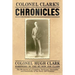 Colonel Clark's Chronicles: The Memories of a Canadian Politician, Journalist and Storyteller of the Early 20th Century