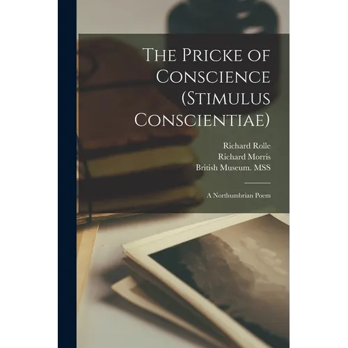 The Pricke of Conscience (Stimulus Conscientiae): a Northumbrian Poem