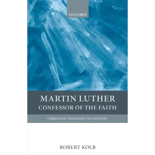 Martin Luther: Confessor of the Faith
