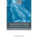 Martin Luther: Confessor of the Faith