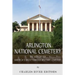 Arlington National Cemetery: The History of America's Most Famous Military Cemetery
