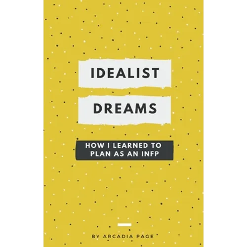 Idealist Dreams: How I Learned to Plan as an INFP