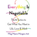 Everything Is Negotiable: The 5 Tactics to Get What You Want in Life, Love, and Work