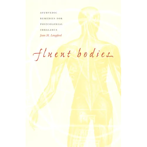 Fluent Bodies: Ayurvedic Remedies for Postcolonial Imbalance