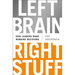 Left Brain, Right Stuff: How Leaders Make Winning Decisions