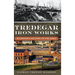 Tredegar Iron Works: Richmond's Foundry on the James