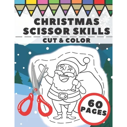 Christmas Scissor Skills: Fun Cut And Color Activity Book For Kids