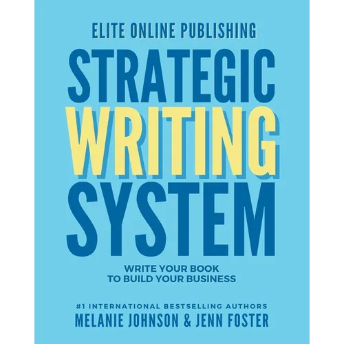 Elite Online Publishing Strategic Writing System: Write Your Book to Build Your Business