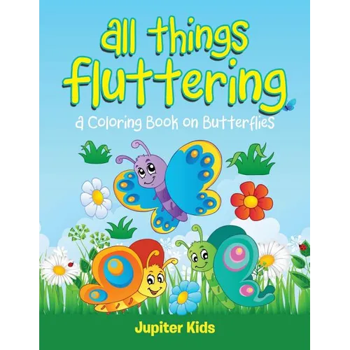 All Things Fluttering (A Coloring Book on Butterflies)