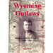Wyoming Outlaws: Butch Cassidy in Wyoming, 1889 - 1896, the Great Western Horse Thief War and the Making of an Outlaw